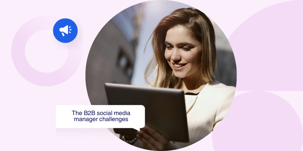 Mastering the role of a B2B social media manager: Key challenges & fixes